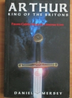 Daniel Mersey - Arthur. King of the britons