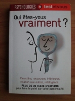 Pascale Senk - Qui etes-vous vraiment? Caractere, ressources interieures, relations aux autres, intelligence... Plus de 30 test d'experts