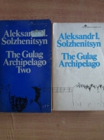 Aleksandr Solzhenitsyn - The Gulag Achipelago (volumele 1,2)