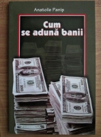 Anatolie Panis - Cum se aduna banii