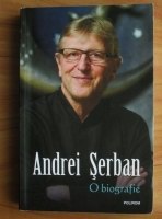 Anticariat: Andrei Serban - O biografie