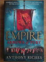 Anthony Riches - Empire. Arrows of fury