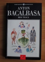 Anton Bacalbasa - Mos Teaca