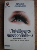 Daniel Goleman - L'intelligence emotionnelle - 2. Accepter ses emotions pour s'epanouir dans son travail