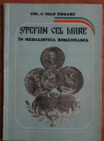 Ioan Dogaru - Stefan cel Mare in medalistica romaneasca