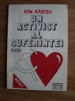 Anticariat: Ion Baiesu - Un activist al suferintei