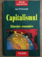 Ion Pohoata - Capitalismul. Itinerare economice