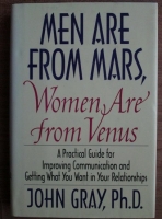 John Gray - Men are from Mars, women are from Venus. A practical guide for improving communication and getting what you want in your relationships