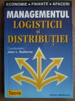 John L. Gattorna - Managementul logisticii si distributiei