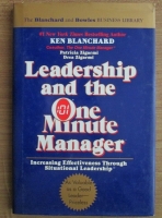 Ken Blanchard - Leadership and the one minute manager. Increasing effectiveness through situational leadership