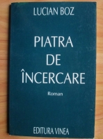 Lucian Boz - Piatra de incercare (roman)