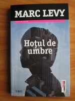 Marc Levy - Hotul de umbre 