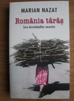 Marian Nazat - Romania taras. Tara deznadejdilor amortite