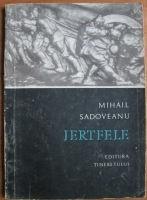 Anticariat: Mihail Sadoveanu - Jertfele