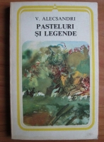 V. Alecsandri - Pasteluri si legende