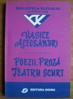 Vasile Alecsandri - Poezii, proza, teatru scurt