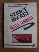 Anticariat: Vladimir Alexe - Strict secrete. Retele teroriste