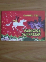 Daniel Tei - Voinicica superstar