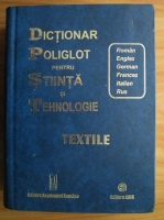 Dictionar poliglot pentru stiinta si tehnologie. Textile (roman, englez, german, francez, italian, rus)