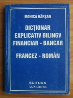 Monica Harsan - Dictionar explicativ bilingv financiar-bancar francez-roman
