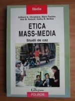 Clifford G. Christians - Etica mass-media. Studii de caz