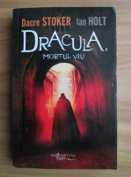 Anticariat: Dacre Stoker - Dracula, mortul viu