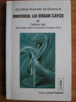 Dorothee Koechlin de Bizemont - Universul lui Edgar Cayce (volumul 4)