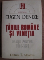 Eugen Denize - Tarile Romane si Venetia. Relatii politice 1441-1541