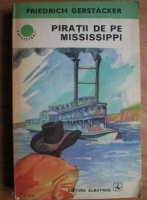 Anticariat: Friedrich Gerstacker - Piratii de pe Mississippi