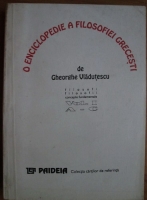 Anticariat: Gheorghe Vladutescu - O enciclopedie a filosofiei grecesti (volumul 1, A-C)