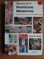 Herbert Read - Histoire de la Peinture Moderne. 485 reproductions 100 en couleurs
