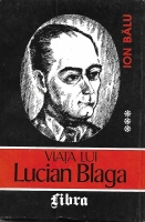 Ion Balu - Viata lui Lucian Blaga (volumul 3)