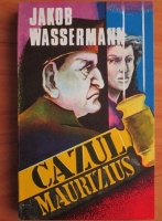 Jakob Wassermann - Cazul Maurizius