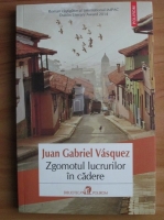 Juan Gabriel Vasquez - Zgomotul lucrurilor in cadere