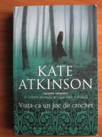 Kate Atkinson - Viata ca un joc de crochet