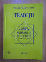 Mioara Calusita Alecu - Traditii si simboluri. Despre arieni si limba sanscrita. Stema Moldovei. Cuvinte vechi