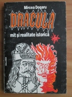 Anticariat: Mircea Dogaru - Dracula, mit si realitate istorica