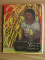 Anticariat: Nestor Ignat - Orozco Rivera Siqueiros. Prin templele muralismului mexican