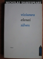 Nicholas Shakespeare - Viziunea Elenei Silves