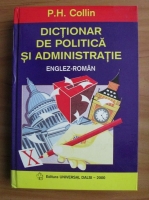 P. H. Collin - Dictionar de politica si administratie englez-roman
