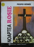 Anticariat: Prosper Merimee - Noaptea rosie