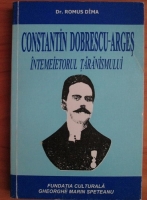Romus Dima - Constantin Dobrescu-Arges, intemeietorul taranismului