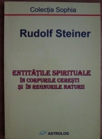 Rudolf Steiner - Entitatile spirituale in corpurile ceresti si in regnurile naturii