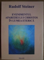Rudolf Steiner - Evenimentul aparitiei lui Christos in lumea eterica