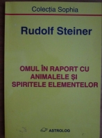 Rudolf Steiner - Omul in raport cu animalele si spiritele elementelor