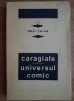 Stefan Cazimir - Caragiale. Universul comic