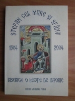 Stefan cel Mare si Sfant. Biserica. O lectie de istorie