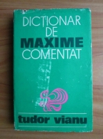 Tudor Vianu - Dictionar de maxime comentat