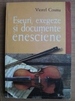 Viorel Cosma - Eseuri, exegeze si documente enesciene