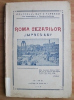 Colonelul David Popescu - Roma Cezarilor. Impresiuni (1935)